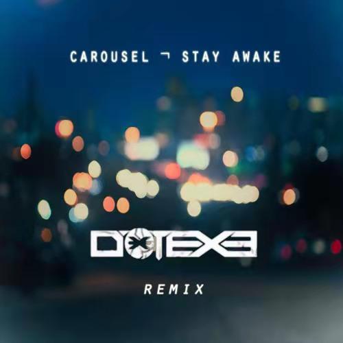 Stay Awake (DotEXE Remix)