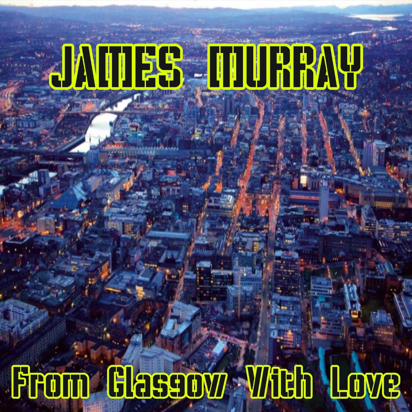 James Murray - From Glasgow With Love