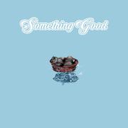 Something Good