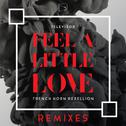 Feel A Little Love Remixes