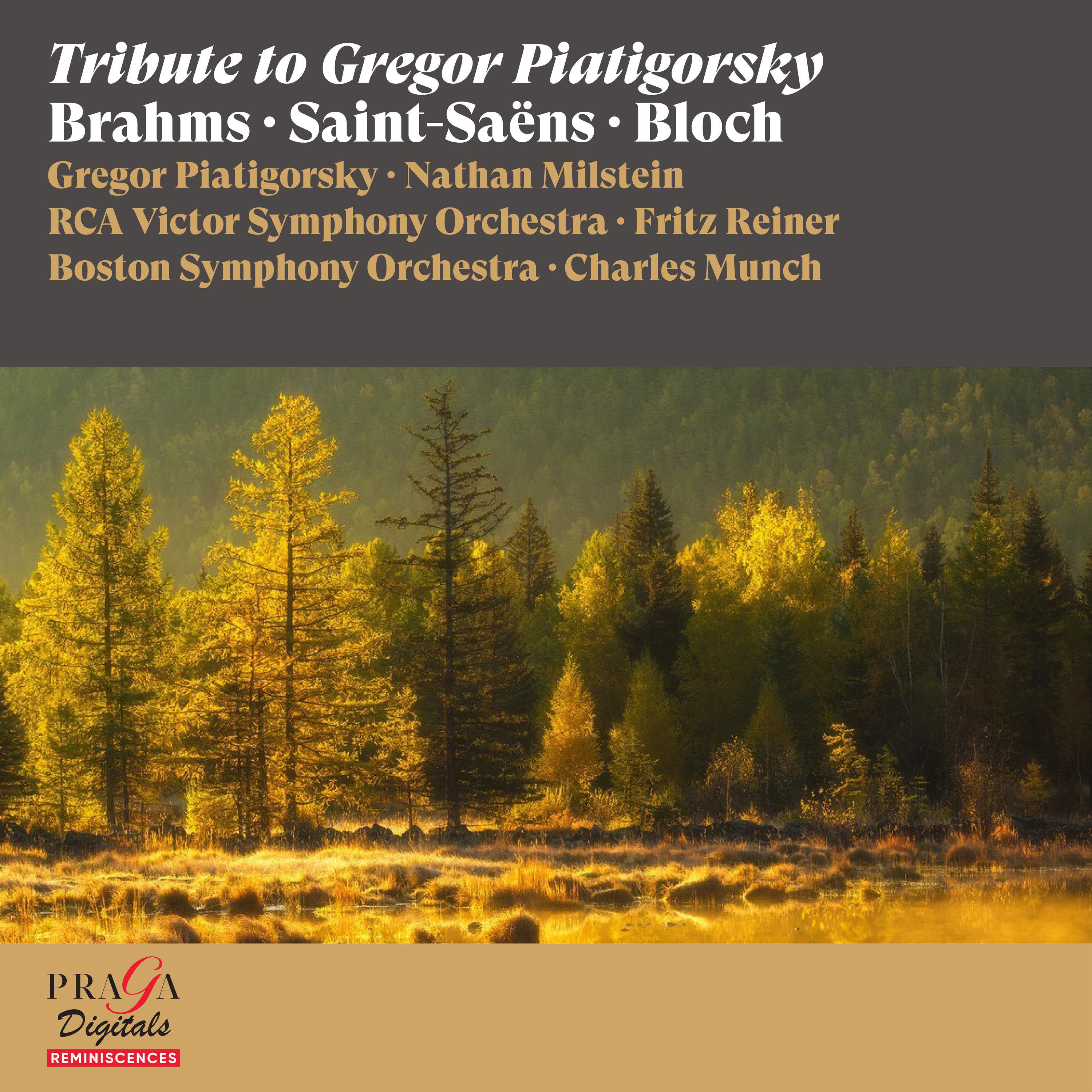 Tribute to Gregor Piatigorsky [Brahms, Saint-Saëns, Bloch]