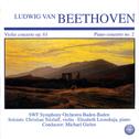Beethoven: Violin Concerto in D Major, Op. 61 - Piano Concerto No. 2 in B Flat Major, Op. 19专辑