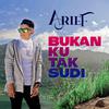 Arief - Bukan Ku Tak Sudi