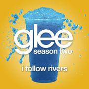 I Follow Rivers (Glee Cast Version)