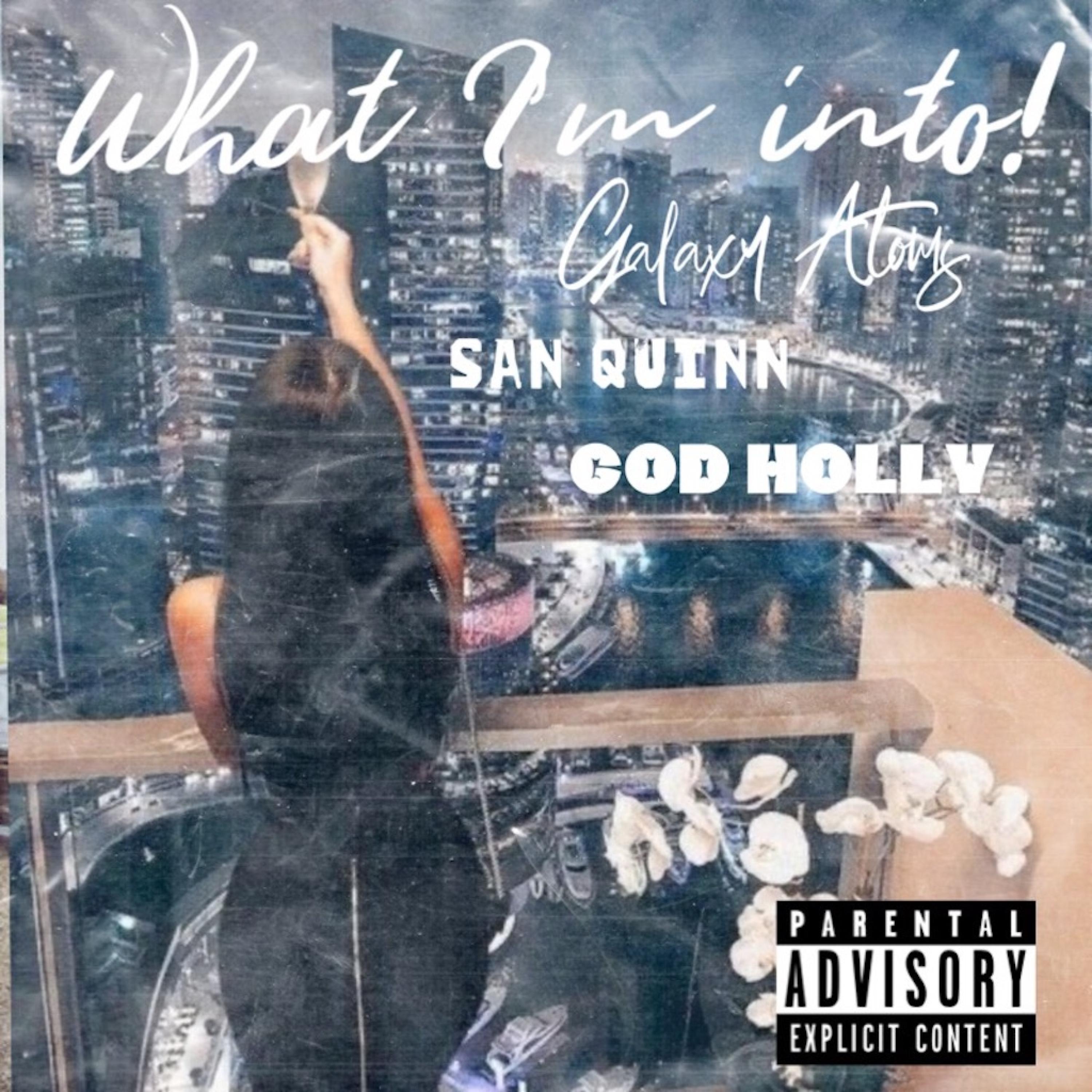 What Im Into (feat. San Quinn & God Holly)