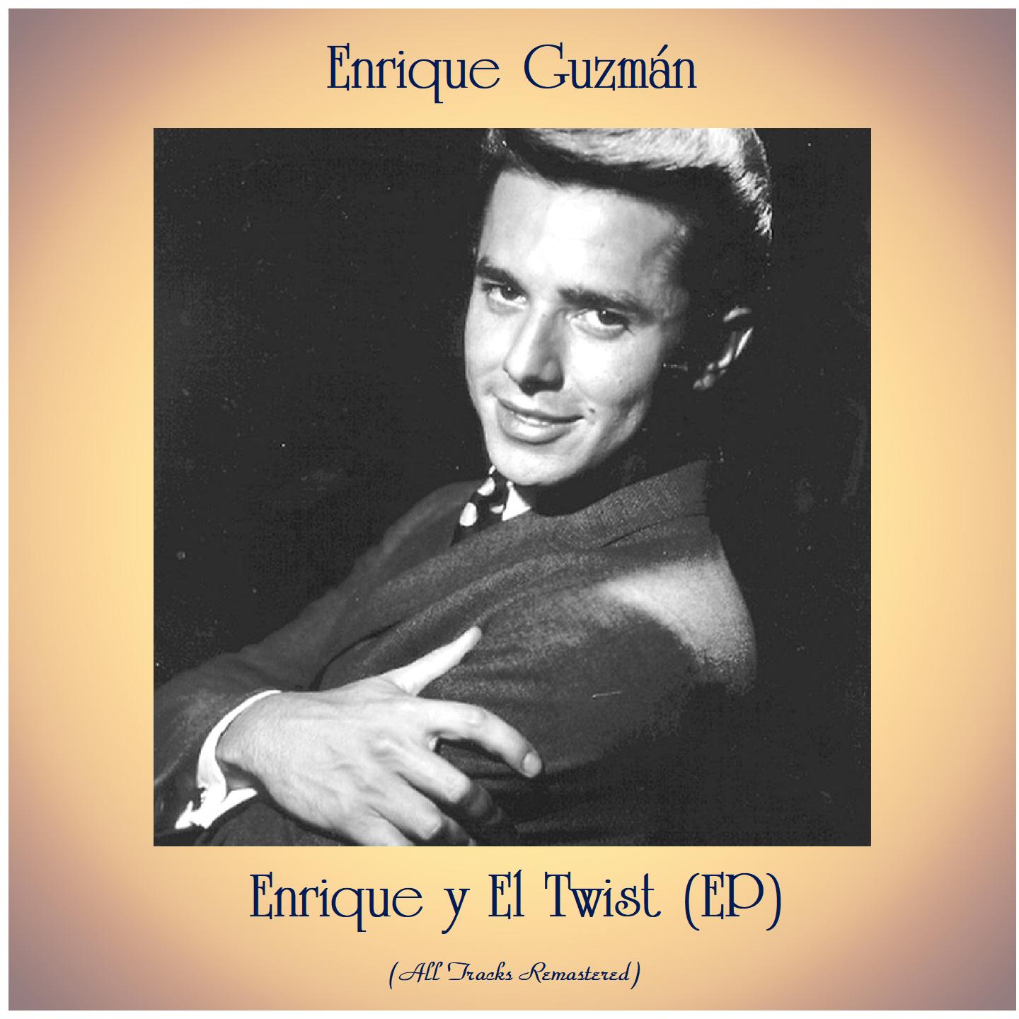 Enrique y el Twist (All Tracks Remastered, Ep)