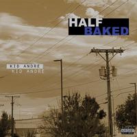 Kid Andre - Half Baked