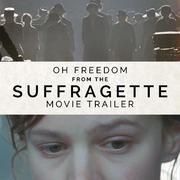 Oh Freedom (From the "Suffragette" Movie Trailer)