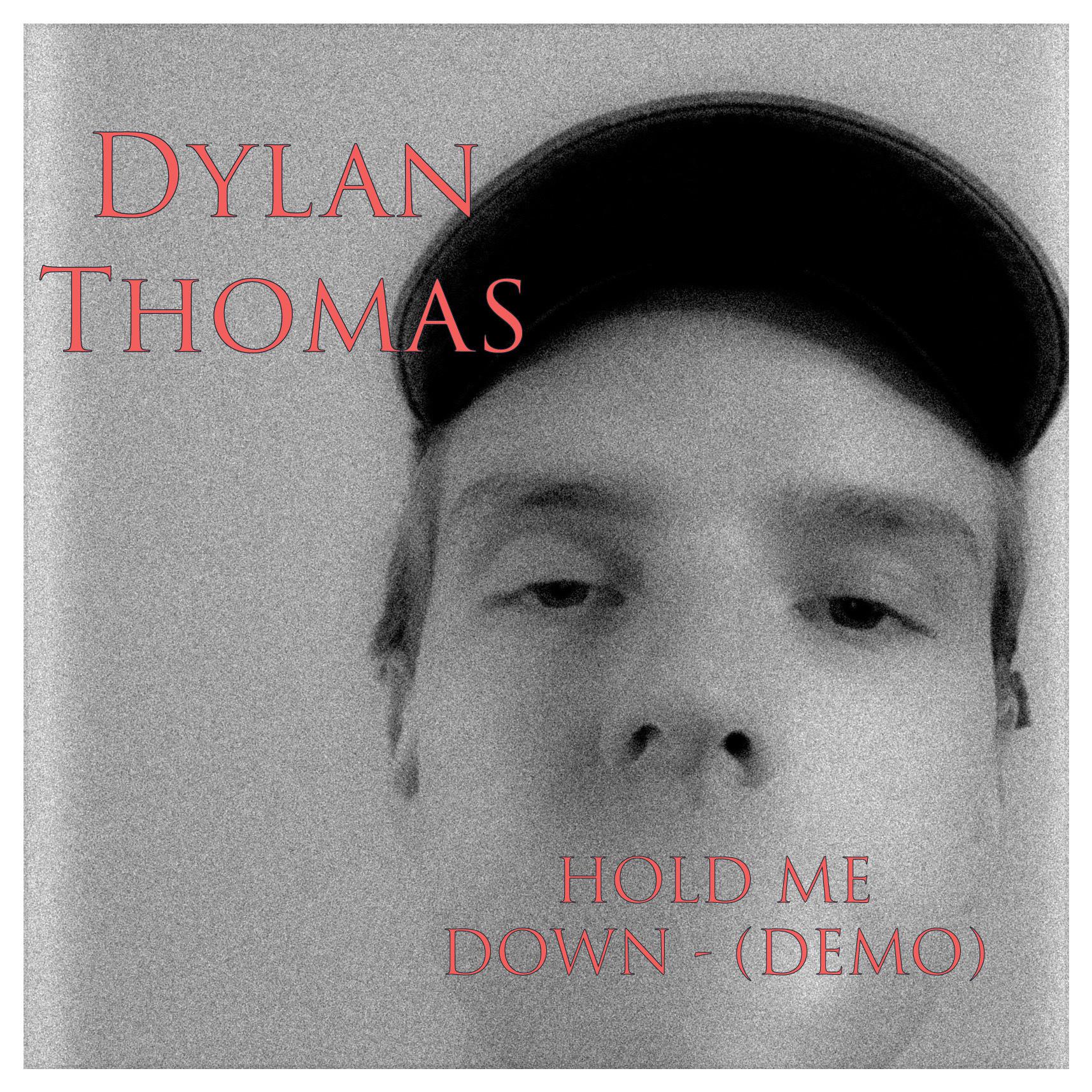 Dylan Thomas - Hold Me Down - (Demo)