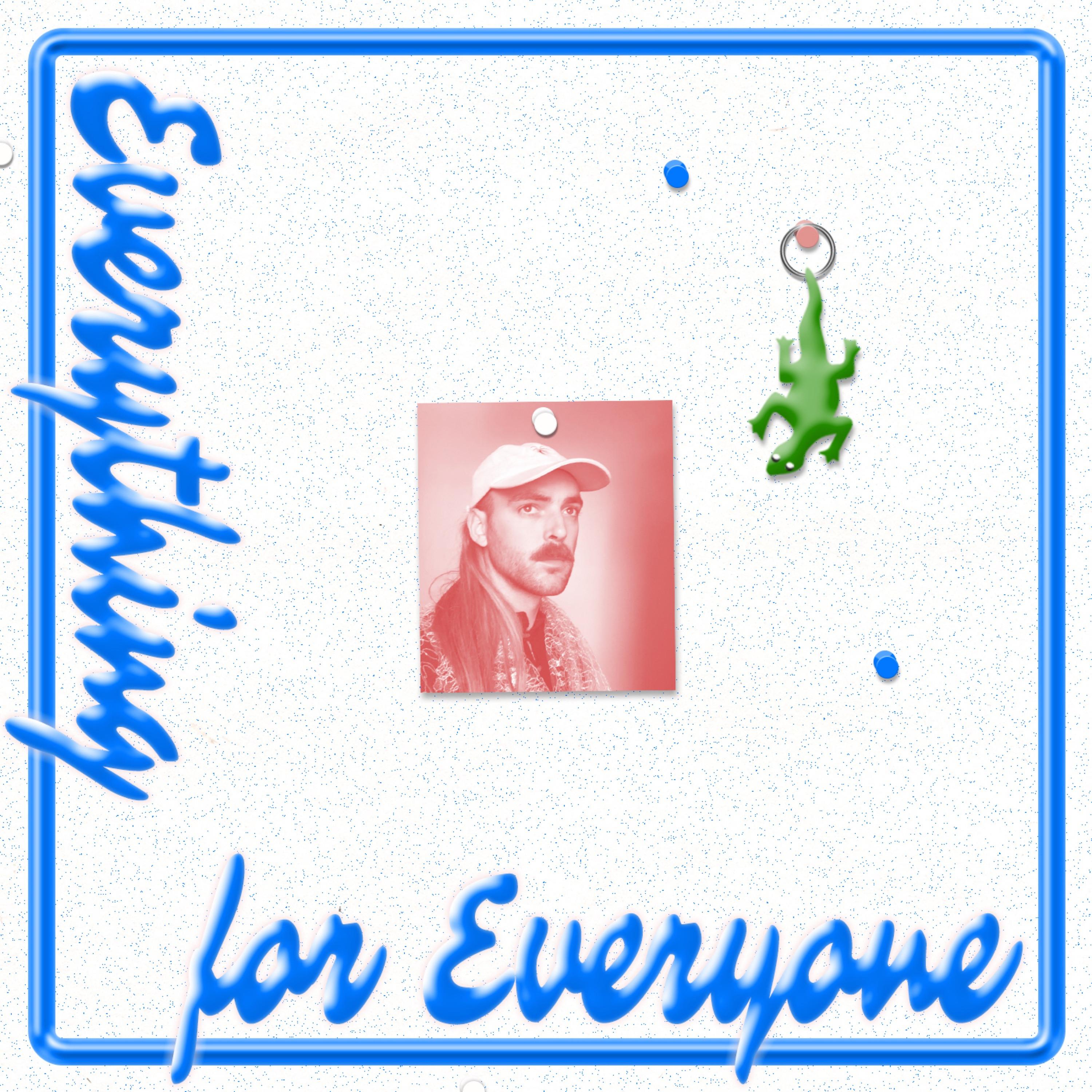 Everything for Everyone