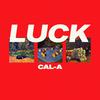 Cal-A - Luck