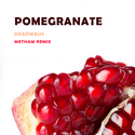 Pomegranate(METHAM Remix)