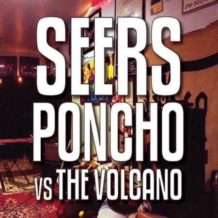 Seers Poncho vs. The Volcano