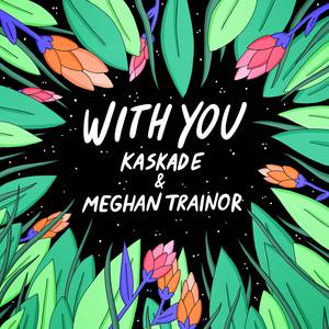 Meghan Trainor、Kaskade - With You （降3半音）