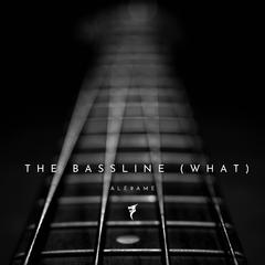 The Bassline (What) (Extended Mix)