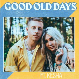 Macklemore&Kesha-Good Old Days 原版立体声伴奏 （升7半音）