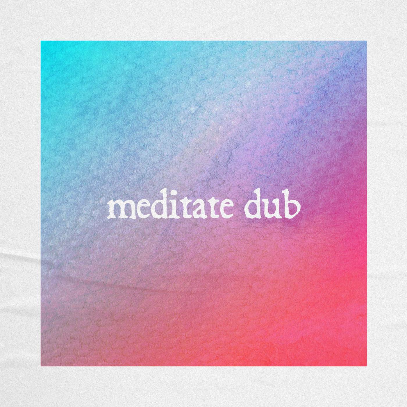 Meditate Dub