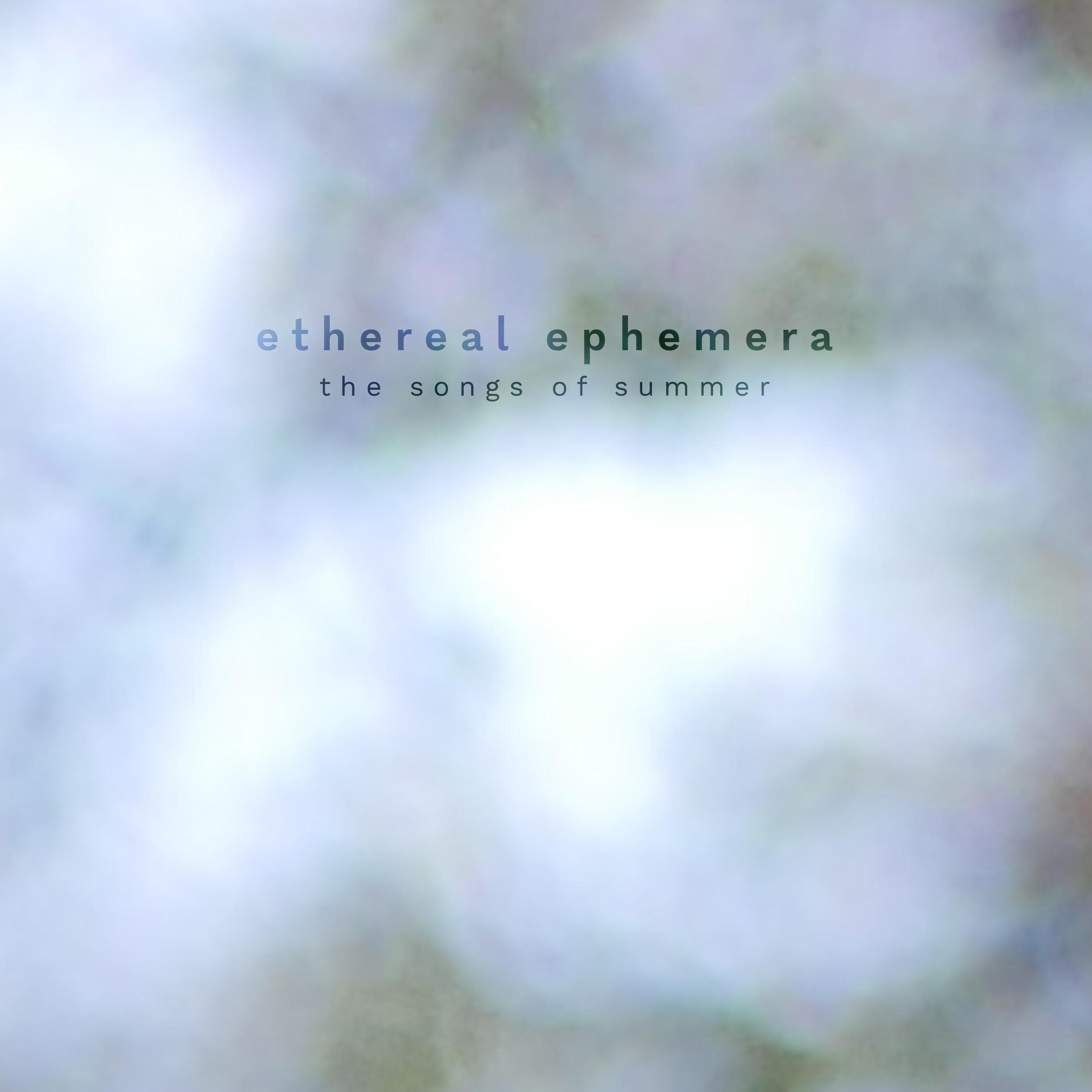 The Songs of Summer (Ethereal Ephemera)