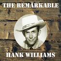 The Remarkable Hank Williams