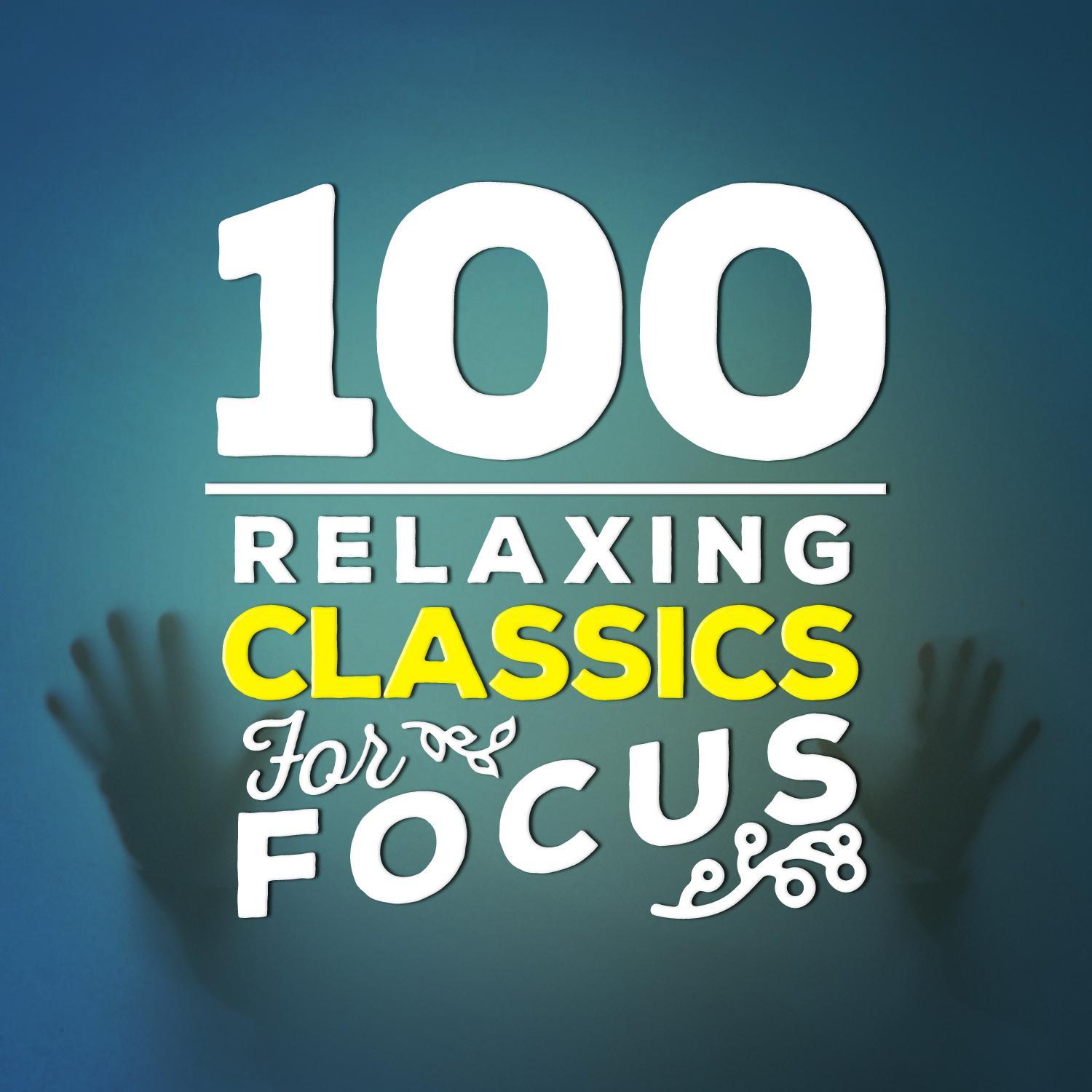 100 Relaxing Classics for Focus