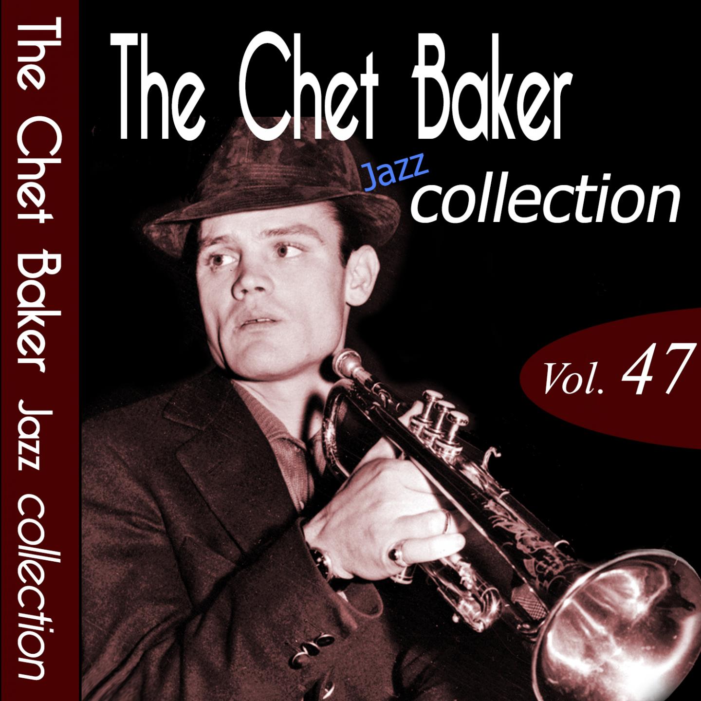 The Chet Baker Jazz Collection, Vol. 47 (Remastered)专辑