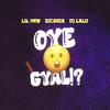 Lil New - Oye Gyal!?