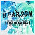 Song For The Rich (Bearson Remix)