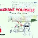 Behave Yourself专辑