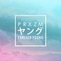 Forever Young (PRXZM Cover)