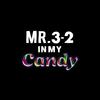 Mr. 3-2 - In My Candy