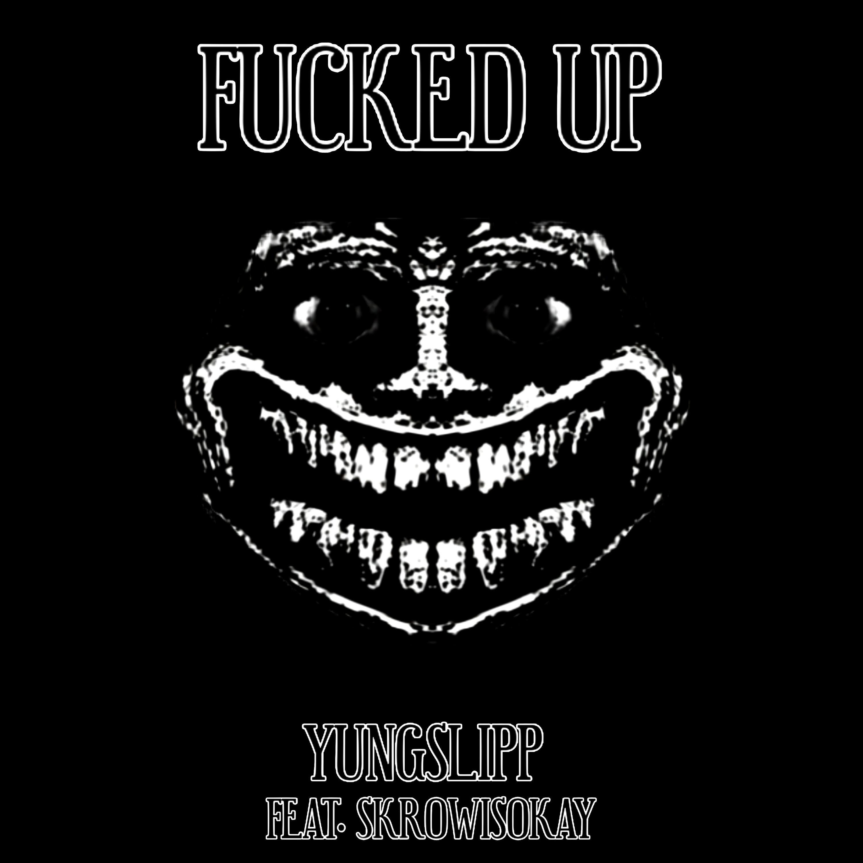 YungSlipp - ****ED UP (feat. Skrowisokay)