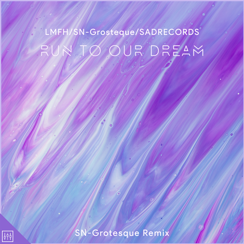 Run To Our Dream (SN-Grosteque Remix)
