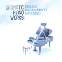 Dramatic Piano Works: Debussy, Rachmaninoff & Rodrigo专辑