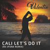 Valentin - Cali Let's Do It