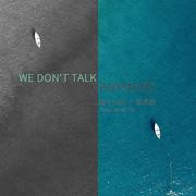 we don’t talk anymore