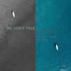 we don’t talk anymore