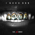 I Need $$$(Prod by B.K.&MIGO)