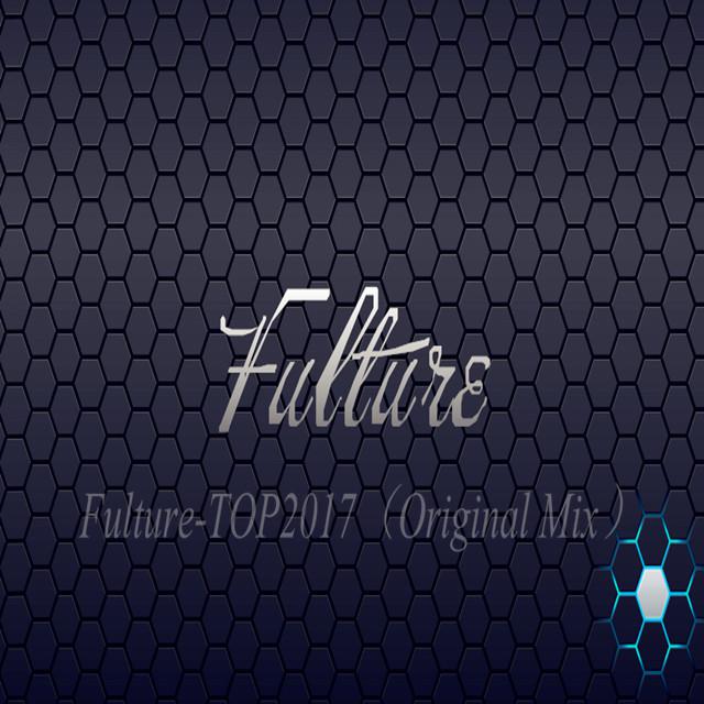 Fulture-TOP2017（Original Mix）专辑