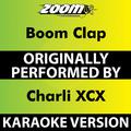 Boom Clap (Karaoke Version) [Originally Performed By Charli XCX]