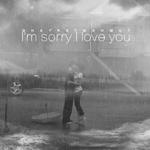 I'm sorry I love you(对不起我爱你)专辑