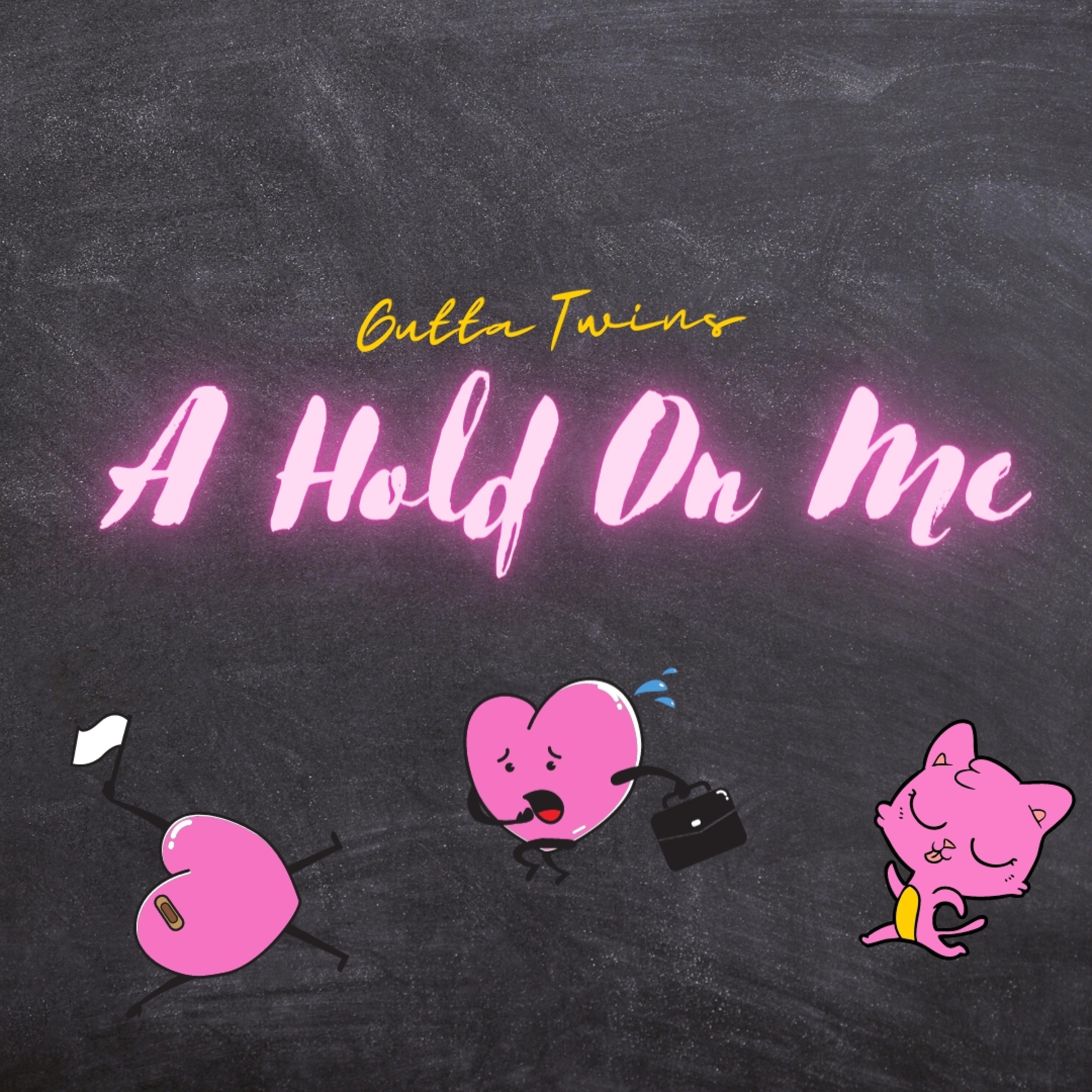 A Hold On Me