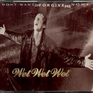 Don't Want to Forgive Me Now - Wet Wet Wet (karaoke) 带和声伴奏 （降1半音）