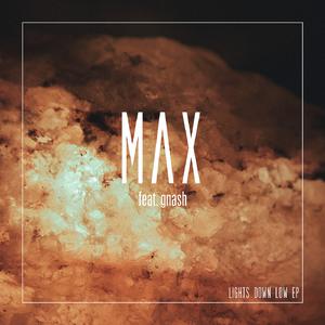 Lights Down Low - MAX feat. Gnash (karaoke) 带和声伴奏 （升6半音）