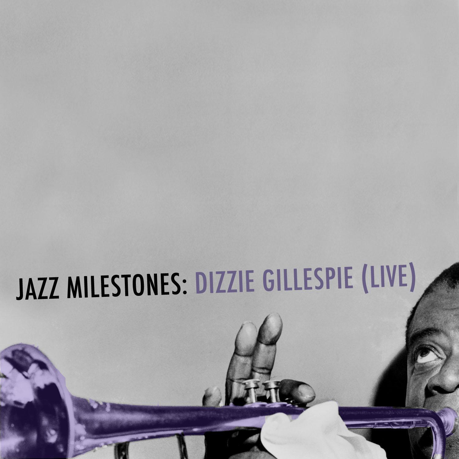 Jazz Milestones: Dizzy Gillespie (Live)