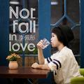 Not Fall In Love