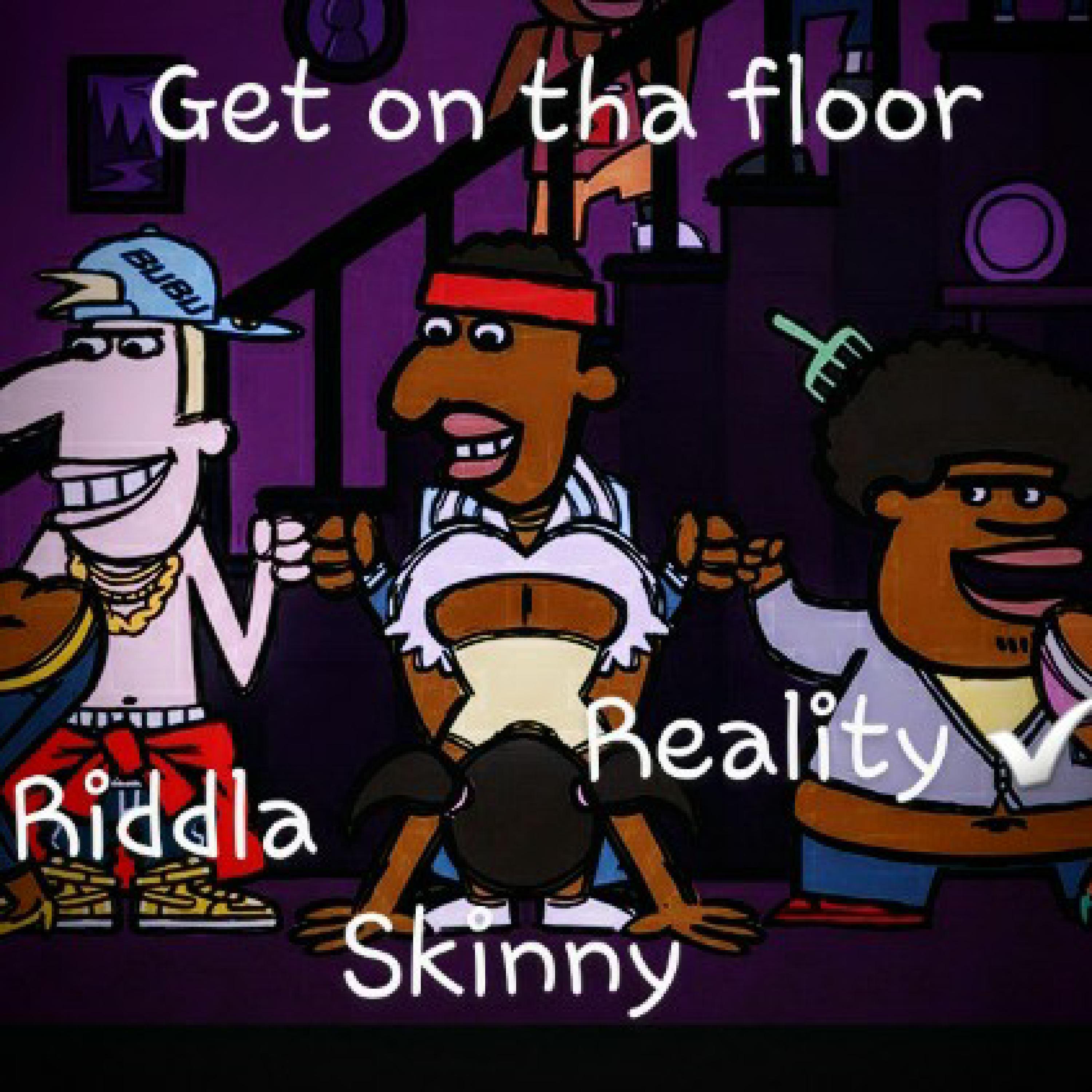 GET ON THA FLOOR (feat. Riddla & Skinny)