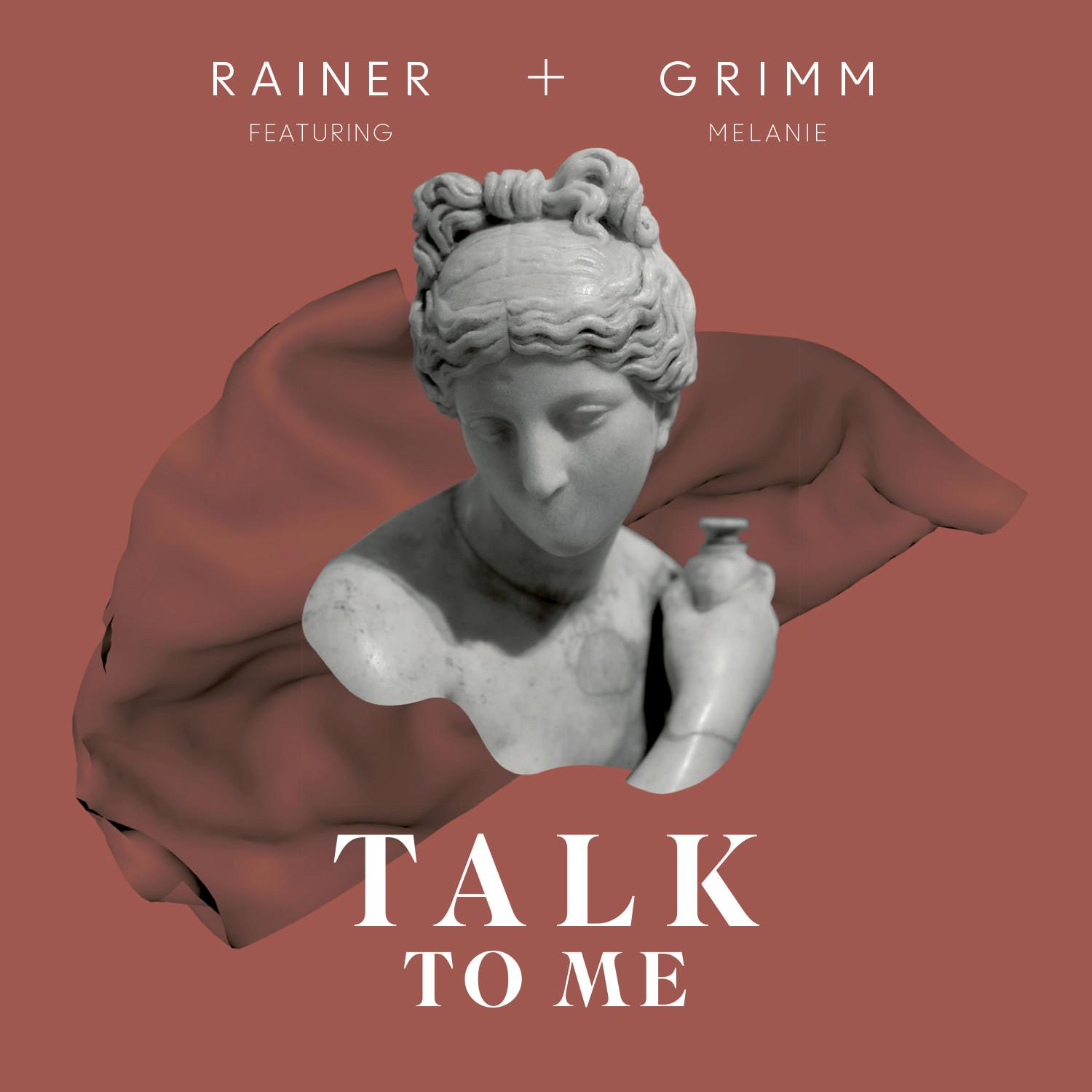 Rainer + Grimm - Talk to Me