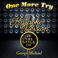 One More Try (In the Style of George Michael) [Karaoke Version] - Single