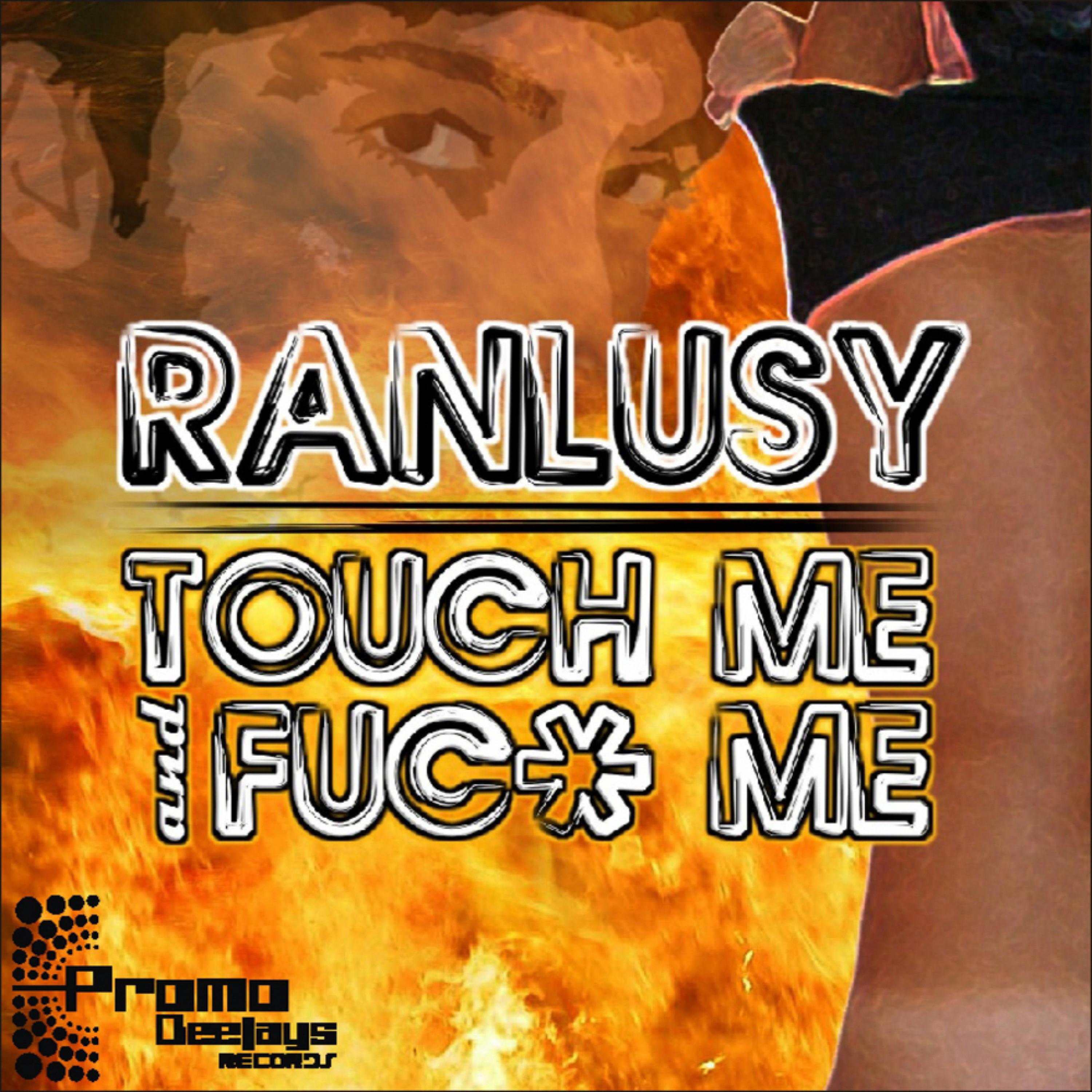 Touch Me and **** Me