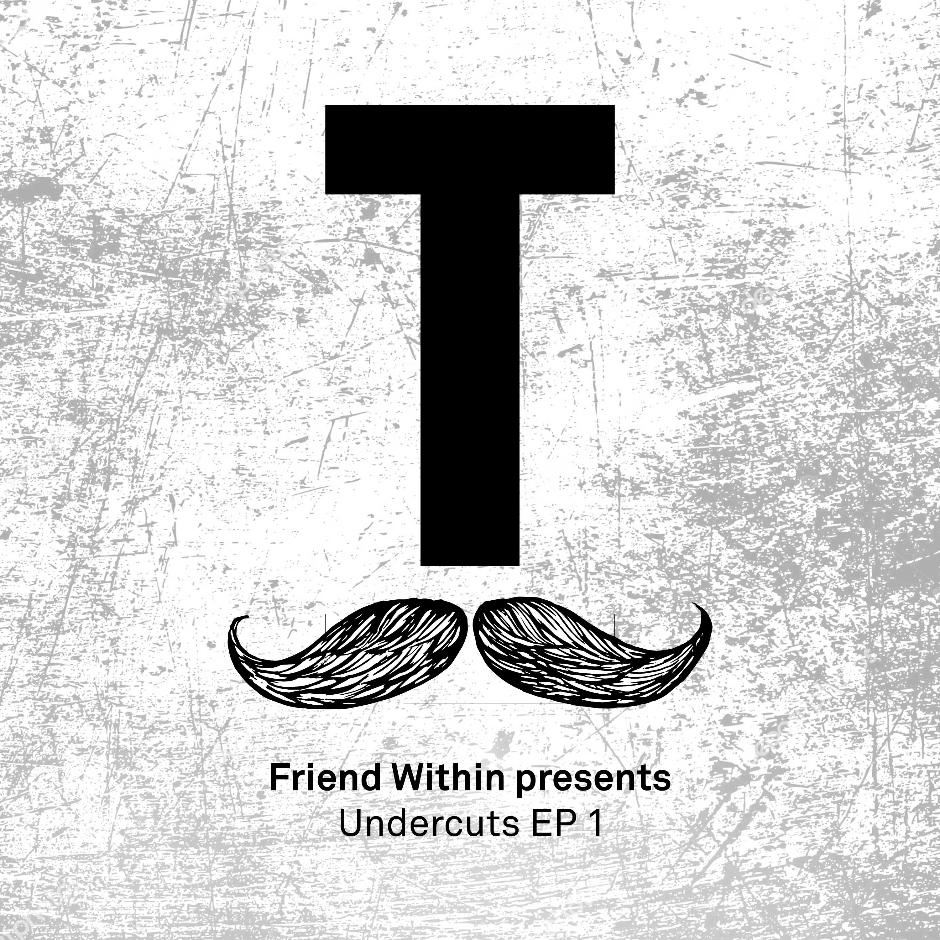 Friend Within presents Undercuts EP 1